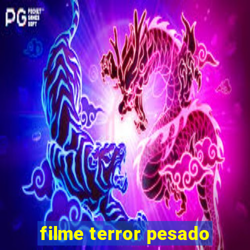 filme terror pesado